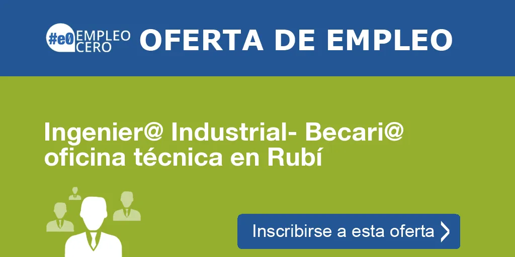 Ingenier@ Industrial- Becari@ oficina técnica en Rubí Ingenier@ Industrial- Becari@ oficina técnica en Rubí