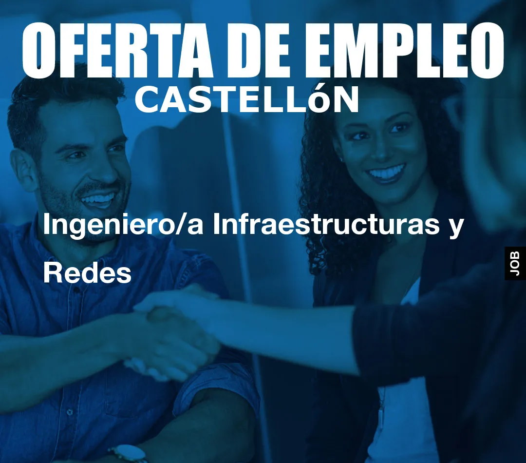 Ingeniero/a Infraestructuras y Redes Ingeniero/a Infraestructuras y Redes