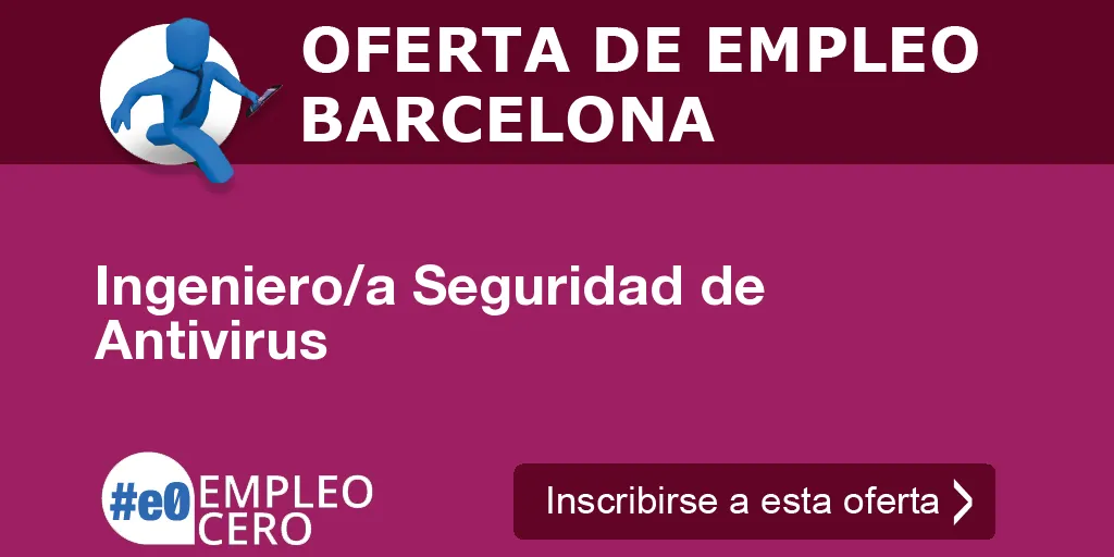 Ingeniero/a Seguridad de Antivirus Ingeniero/a Seguridad de Antivirus