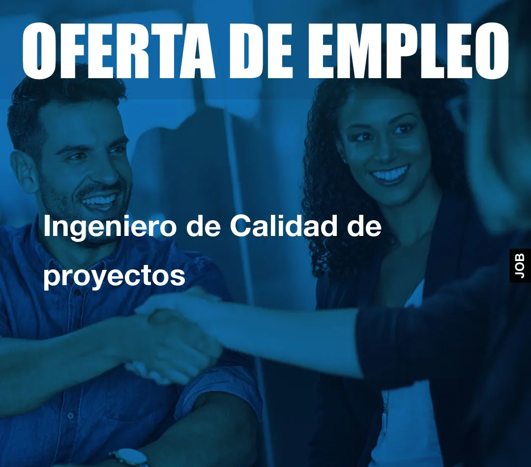 Ingeniero de Calidad de proyectos Ingeniero de Calidad de proyectos