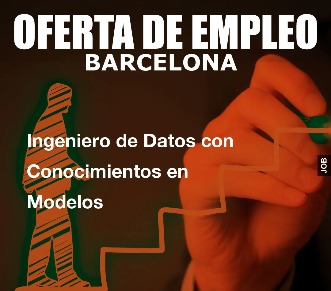 Ingeniero de Datos con Conocimientos en Modelos Ingeniero de Datos con Conocimientos en Modelos