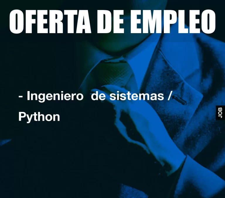– Ingeniero  de sistemas / Python