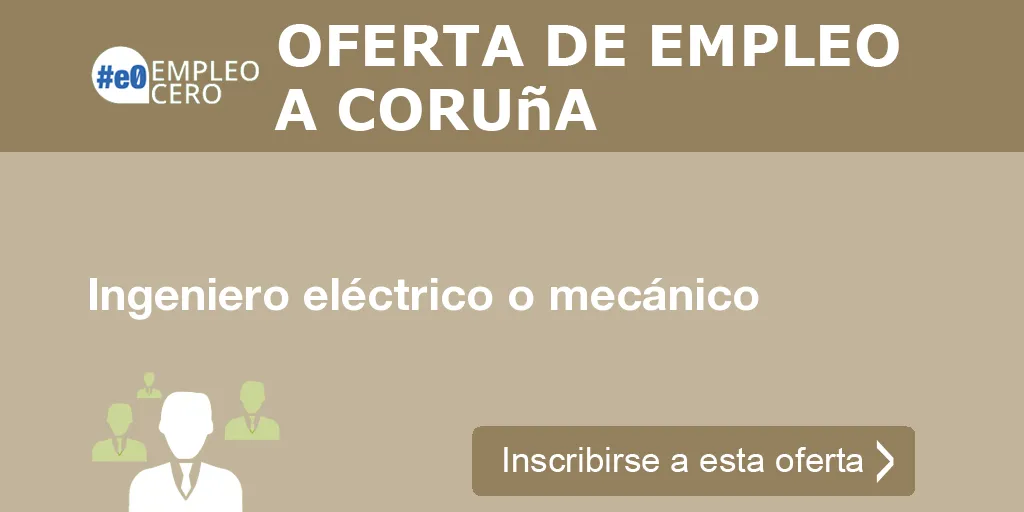 Ingeniero eléctrico o mecánico Ingeniero eléctrico o mecánico