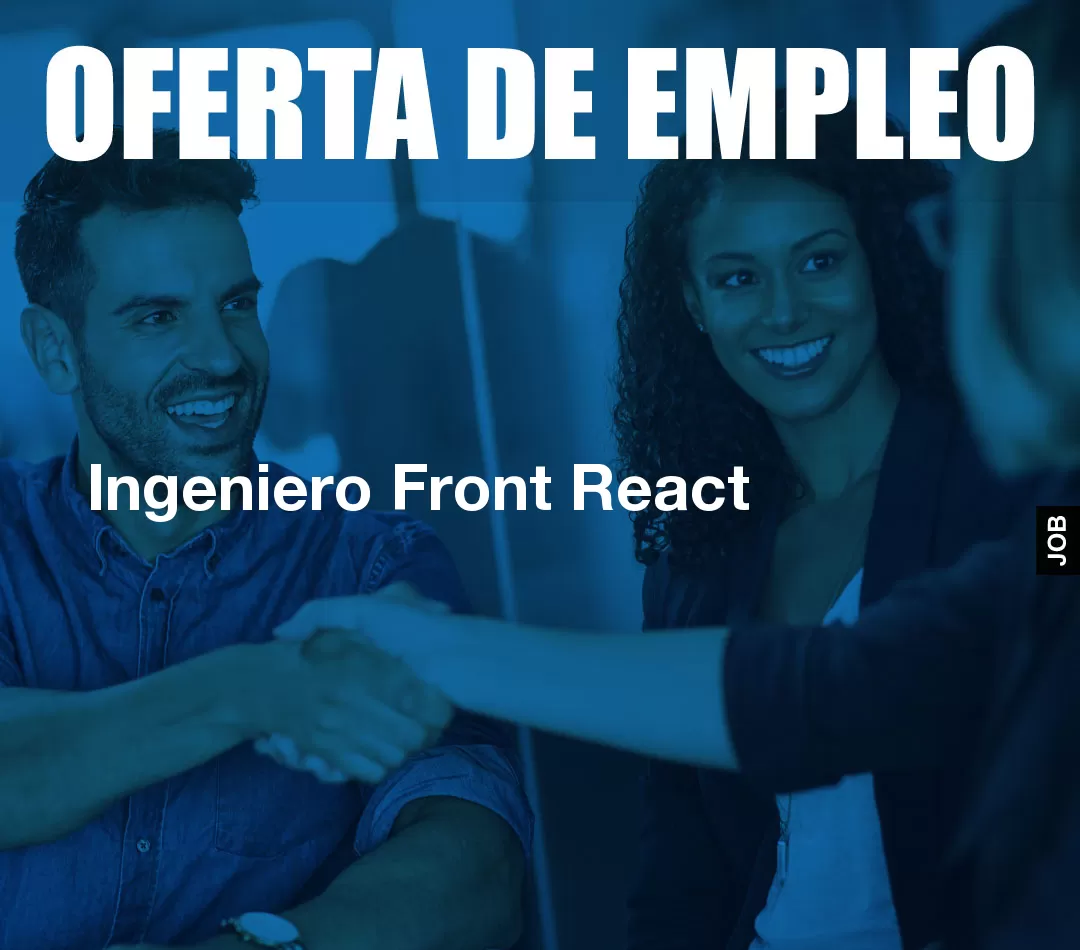 Ingeniero Front React Ingeniero Front React