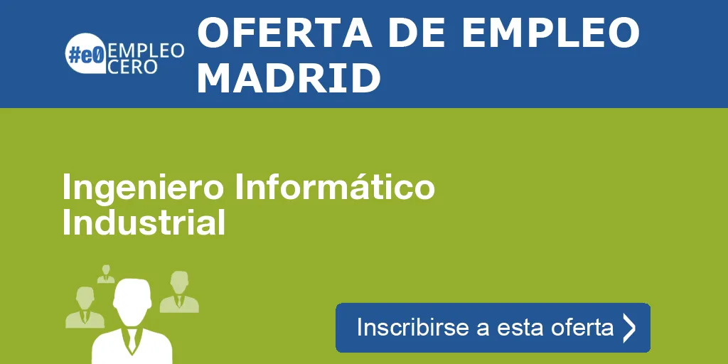 Ingeniero Informático Industrial Ingeniero Informático Industrial