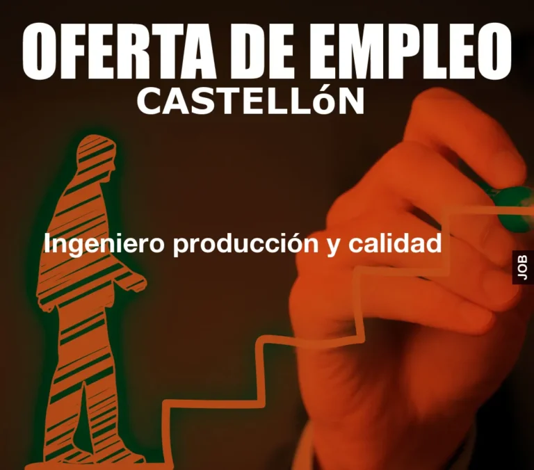 Ingeniero producción y calidad