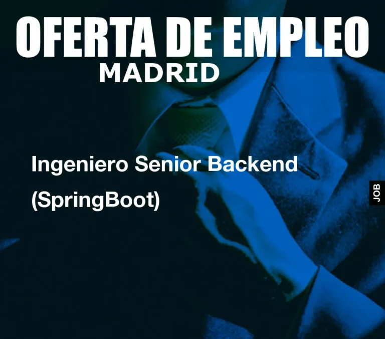 Ingeniero Senior Backend (SpringBoot)