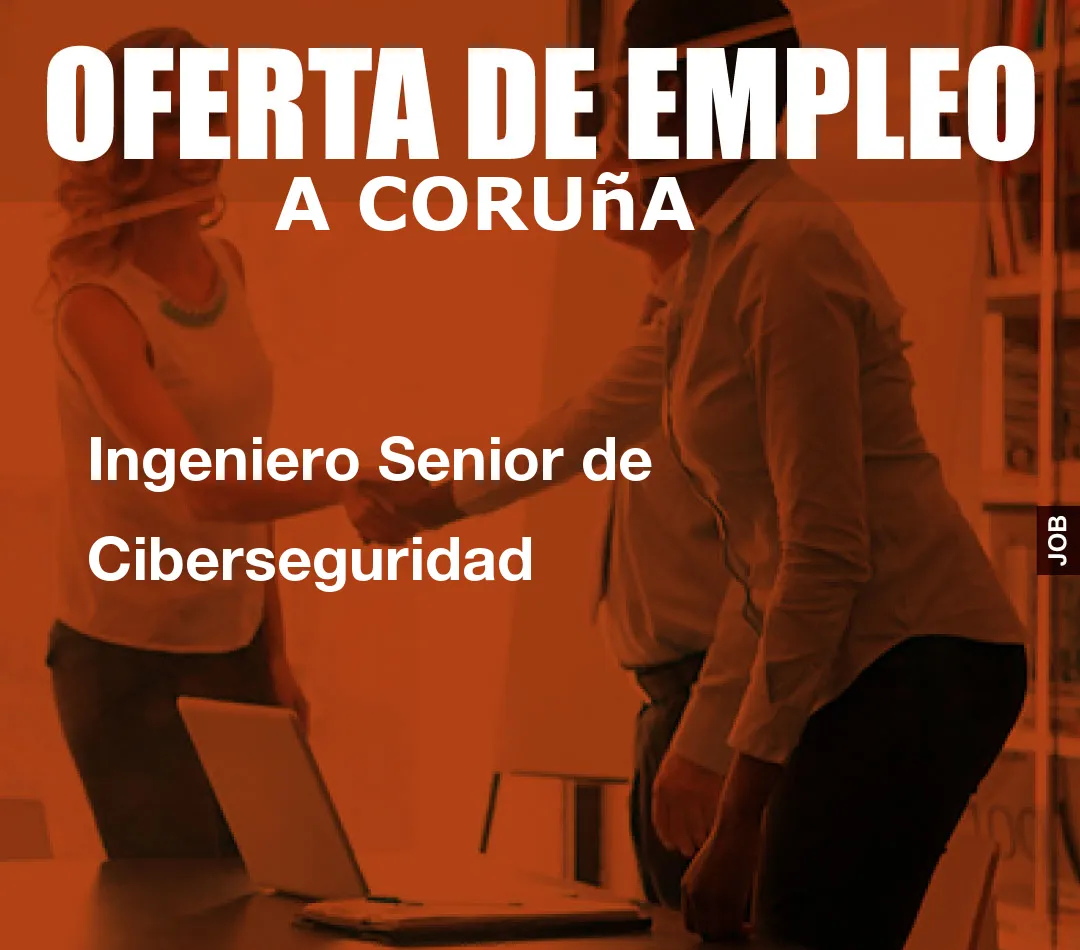 Ingeniero Senior de Ciberseguridad