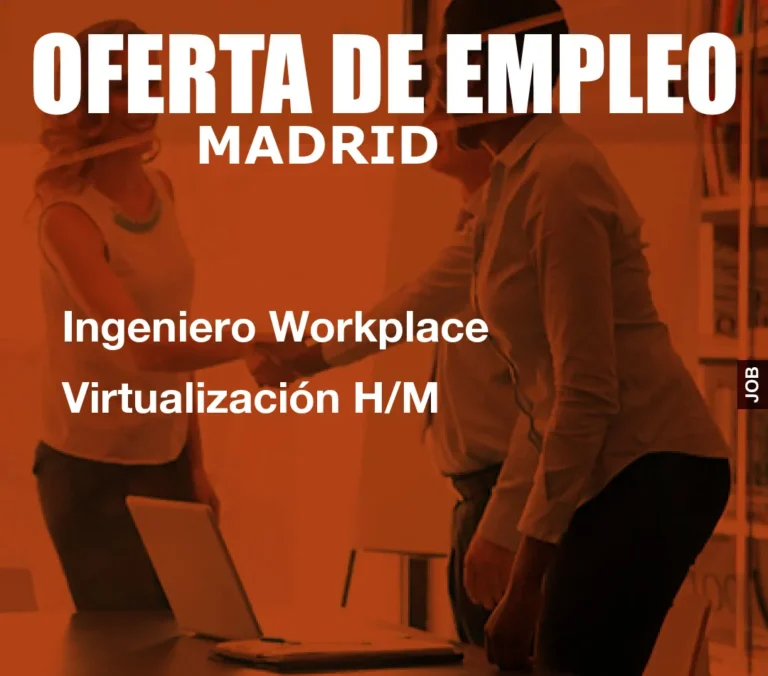 Ingeniero Workplace Virtualización H/M