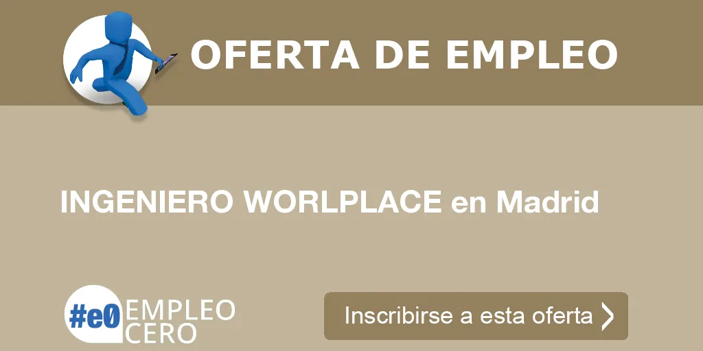 INGENIERO WORLPLACE en Madrid