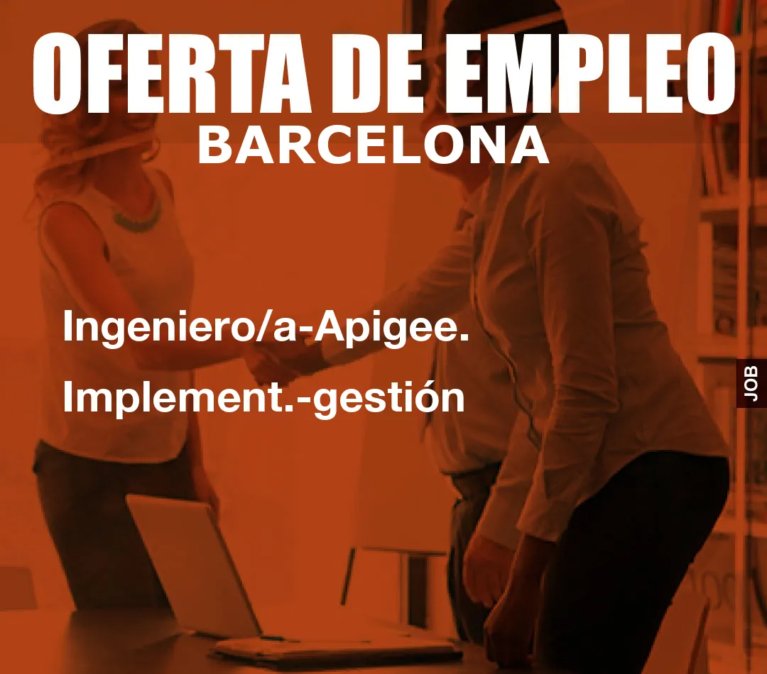 Ingeniero/a-Apigee. Implement.-gestión Ingeniero/a-Apigee. Implement.-gestión