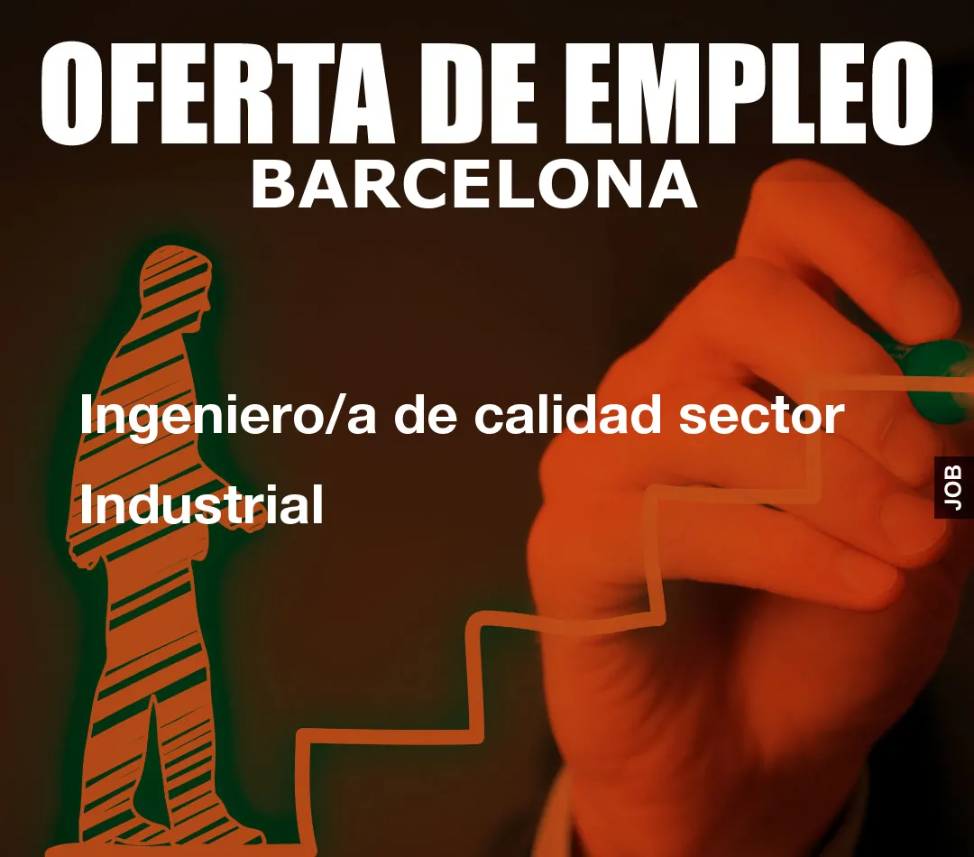 Ingeniero/a de calidad sector Industrial