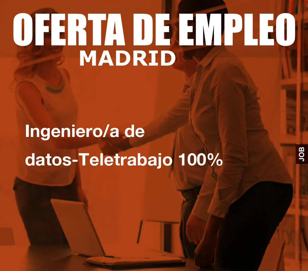 Ingeniero/a de datos-Teletrabajo 100% Ingeniero/a de datos-Teletrabajo 100%