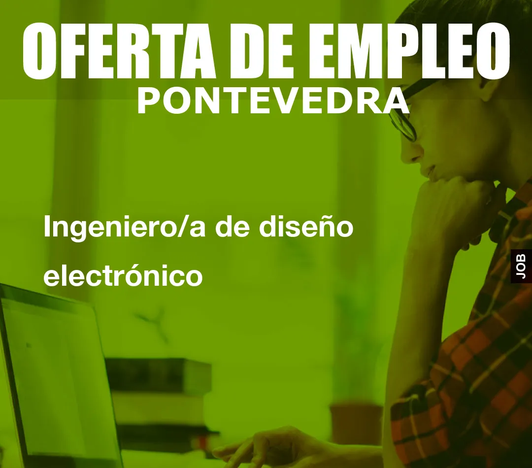 Ingeniero/a de diseño electrónico Ingeniero/a de diseño electrónico