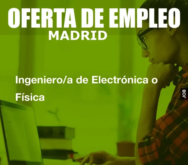 Ingeniero/a de Electrónica o Física