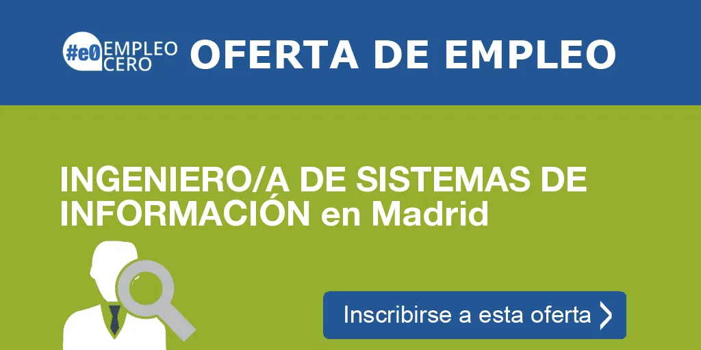 INGENIERO/A DE SISTEMAS DE INFORMACIÓN en Madrid