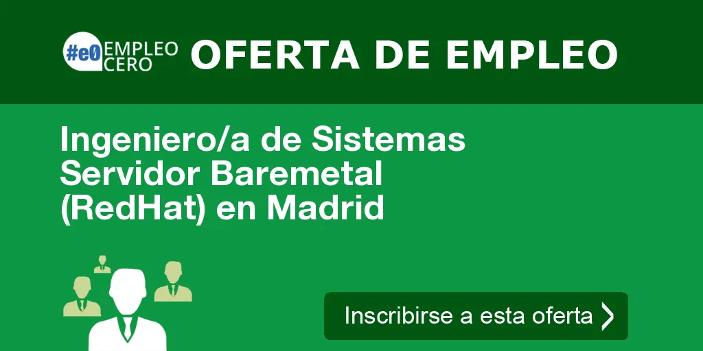 Ingeniero/a de Sistemas Servidor Baremetal (RedHat) en Madrid