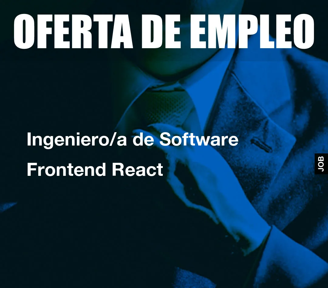 Ingeniero/a de Software Frontend React Ingeniero/a de Software Frontend React