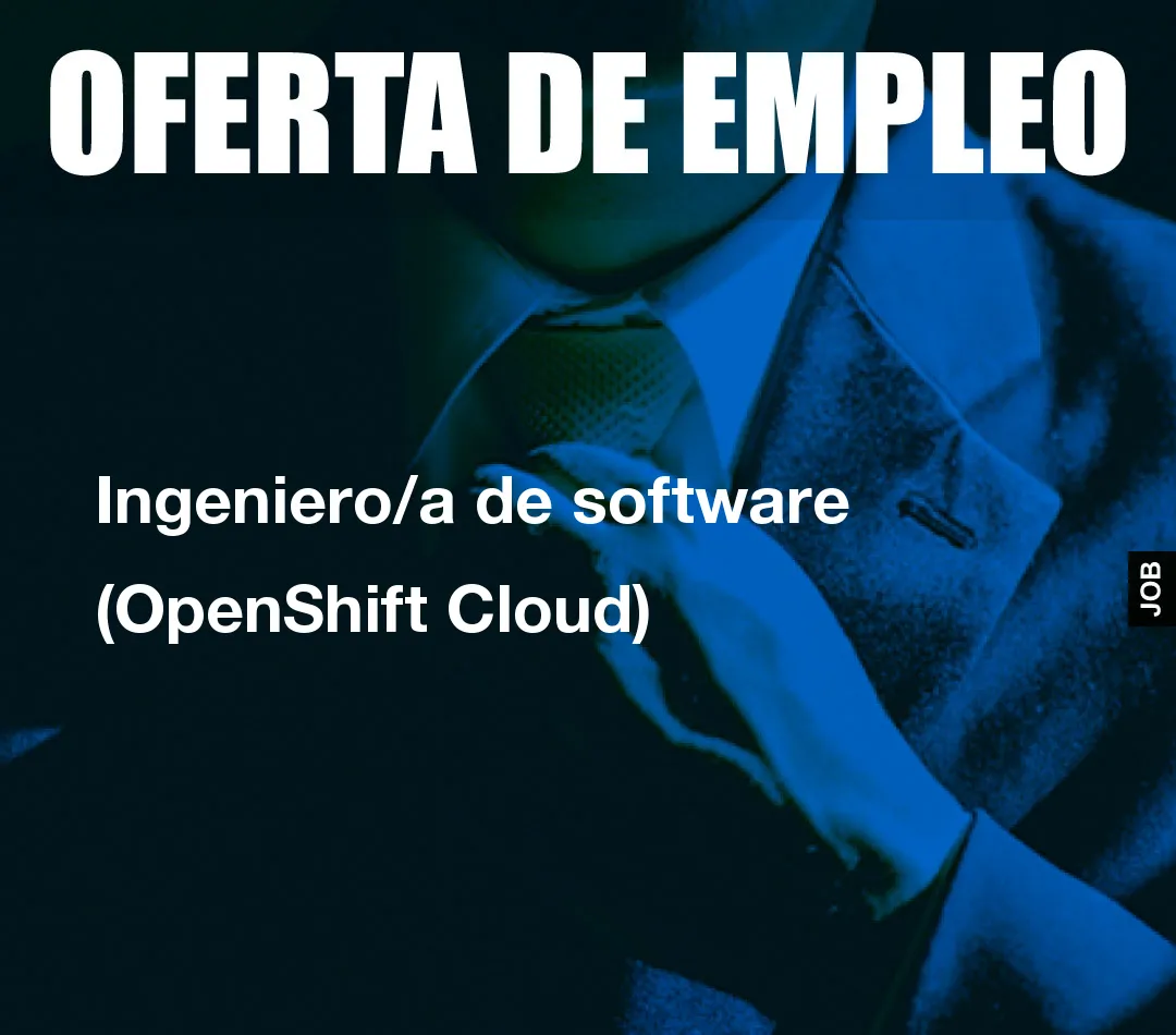 Ingeniero/a de software (OpenShift Cloud)