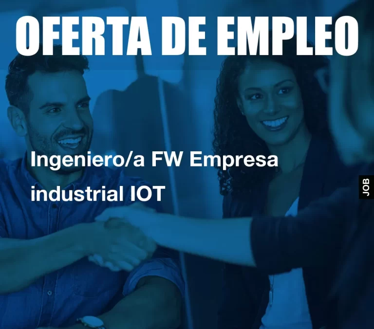 Ingeniero/a FW Empresa industrial IOT