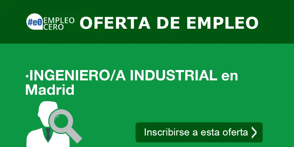 ·INGENIERO/A INDUSTRIAL en Madrid ·INGENIERO/A INDUSTRIAL en Madrid