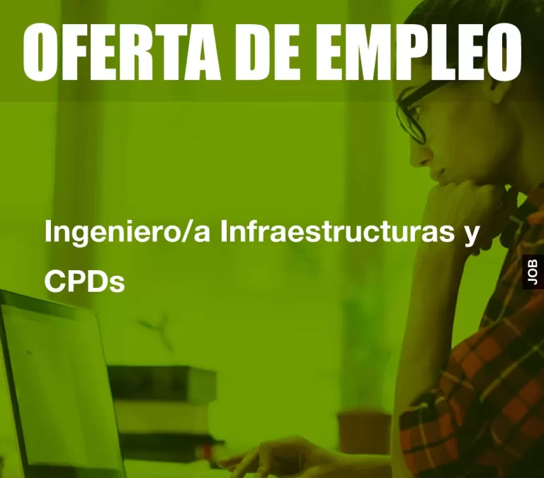 Ingeniero/a Infraestructuras y CPDs