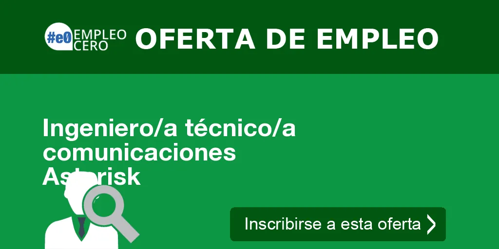 Ingeniero/a técnico/a comunicaciones Asterisk Ingeniero/a técnico/a comunicaciones Asterisk