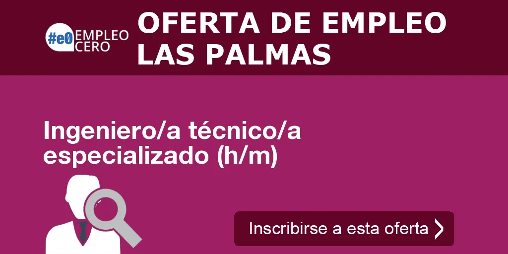 Ingeniero/a técnico/a especializado (h/m) Ingeniero/a técnico/a especializado (h/m)