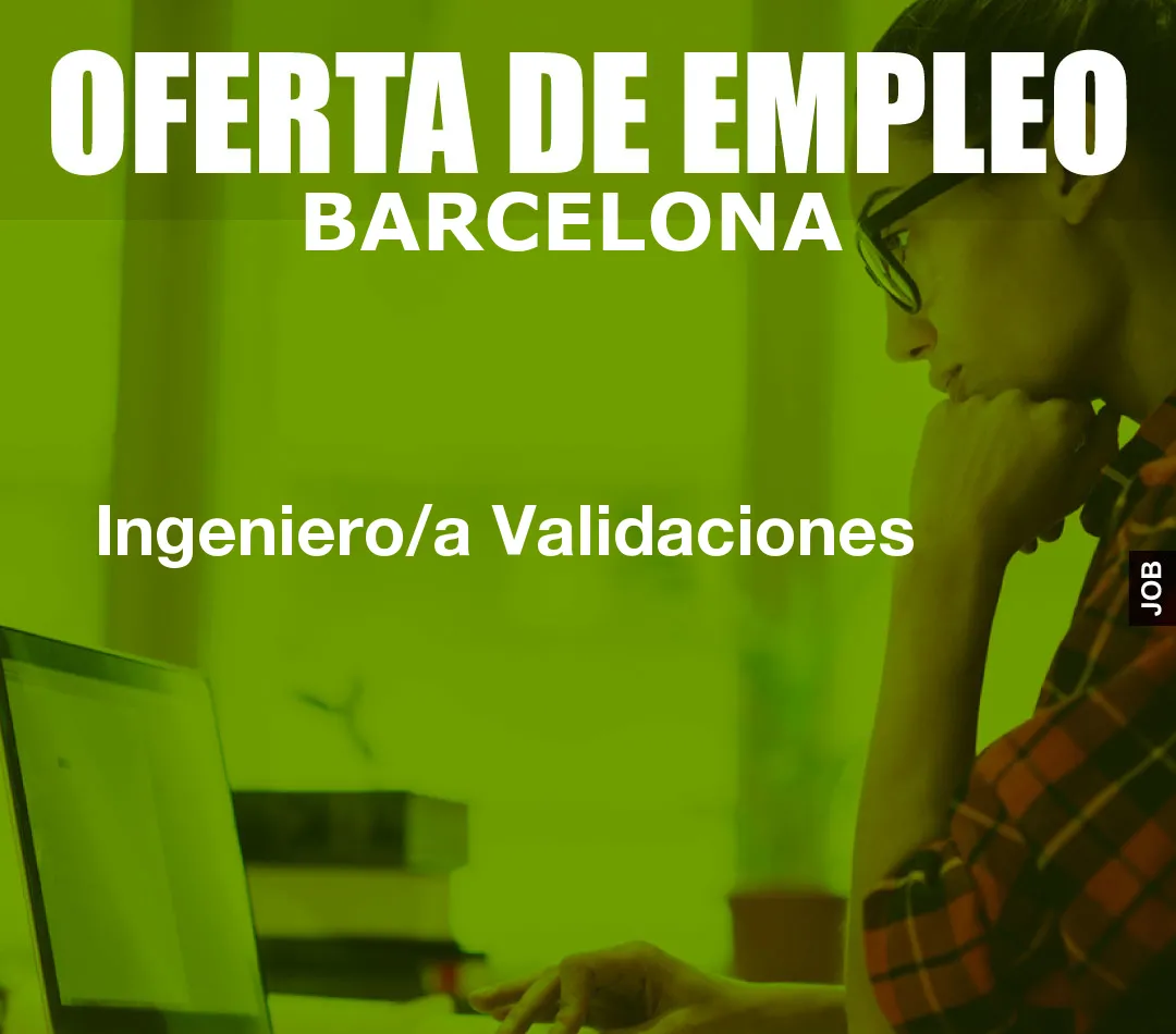 Ingeniero/a Validaciones Ingeniero/a Validaciones