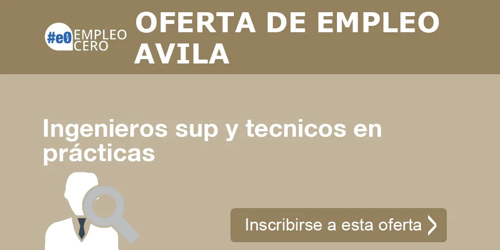 Ingenieros sup y tecnicos en prácticas Ingenieros sup y tecnicos en prácticas