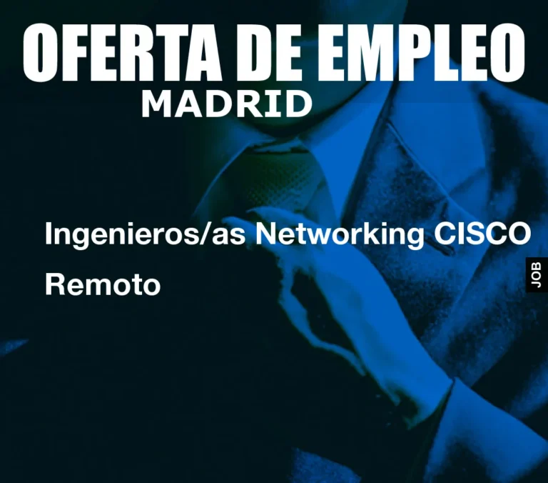 Ingenieros/as Networking CISCO Remoto