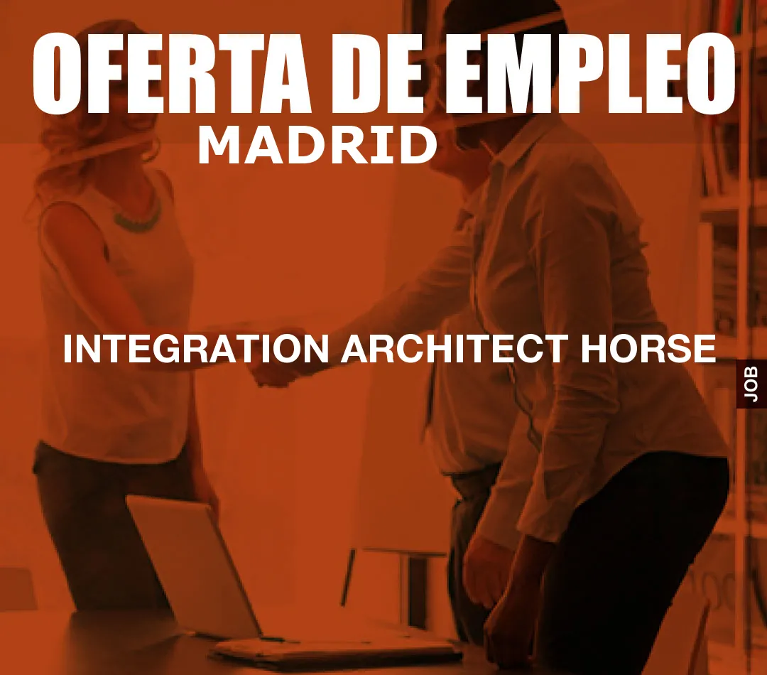 INTEGRATION ARCHITECT HORSE INTEGRATION ARCHITECT HORSE
