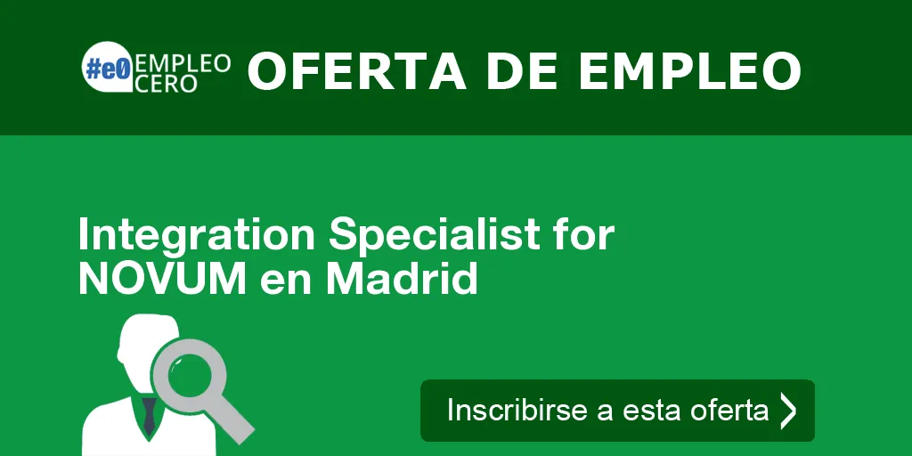 Integration Specialist for NOVUM en Madrid
