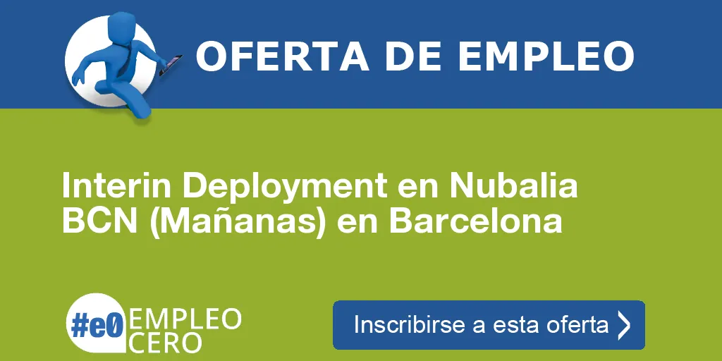 Interin Deployment en Nubalia BCN (Mañanas) en Barcelona Interin Deployment en Nubalia BCN (Mañanas) en Barcelona
