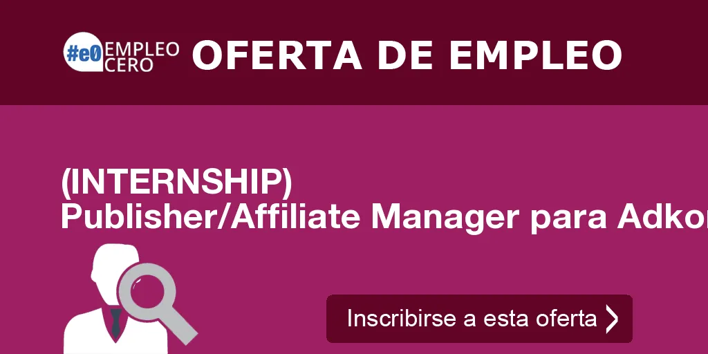 (INTERNSHIP) Publisher/Affiliate Manager para Adkomo (INTERNSHIP) Publisher/Affiliate Manager para Adkomo