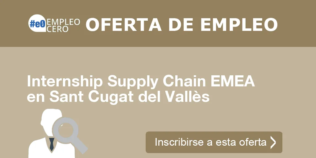 Internship Supply Chain EMEA en Sant Cugat del Vallès