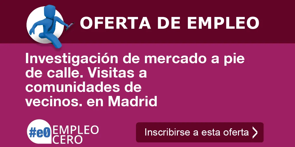 Investigación de mercado a pie de calle. Visitas a comunidades de vecinos. en Madrid Investigación de mercado a pie de calle. Visitas a comunidades de vecinos. en Madrid