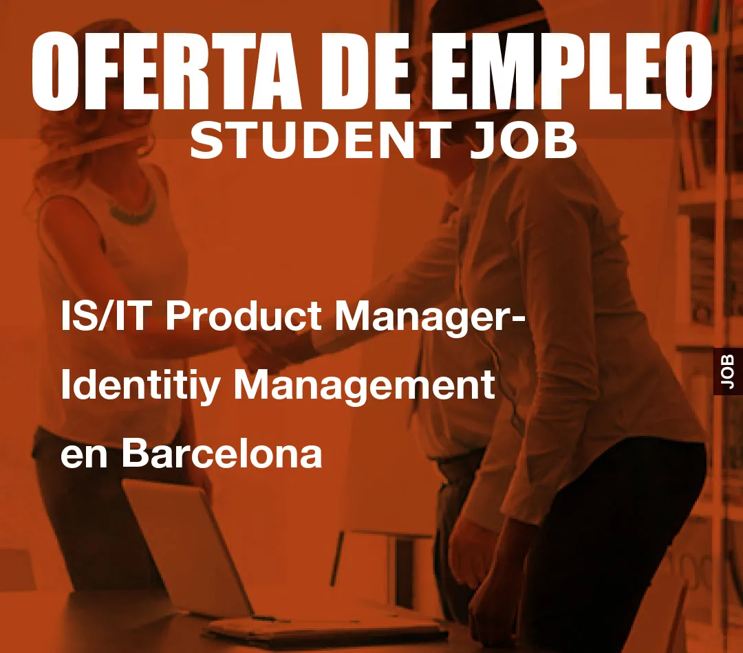 IS/IT Product Manager- Identitiy Management en Barcelona