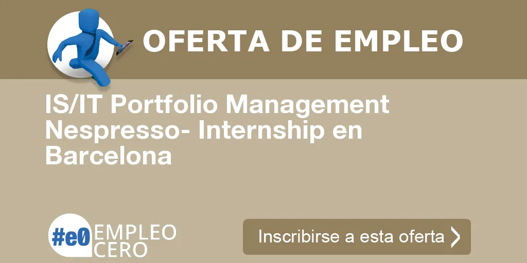 IS/IT Portfolio Management Nespresso- Internship en Barcelona IS/IT Portfolio Management Nespresso- Internship en Barcelona