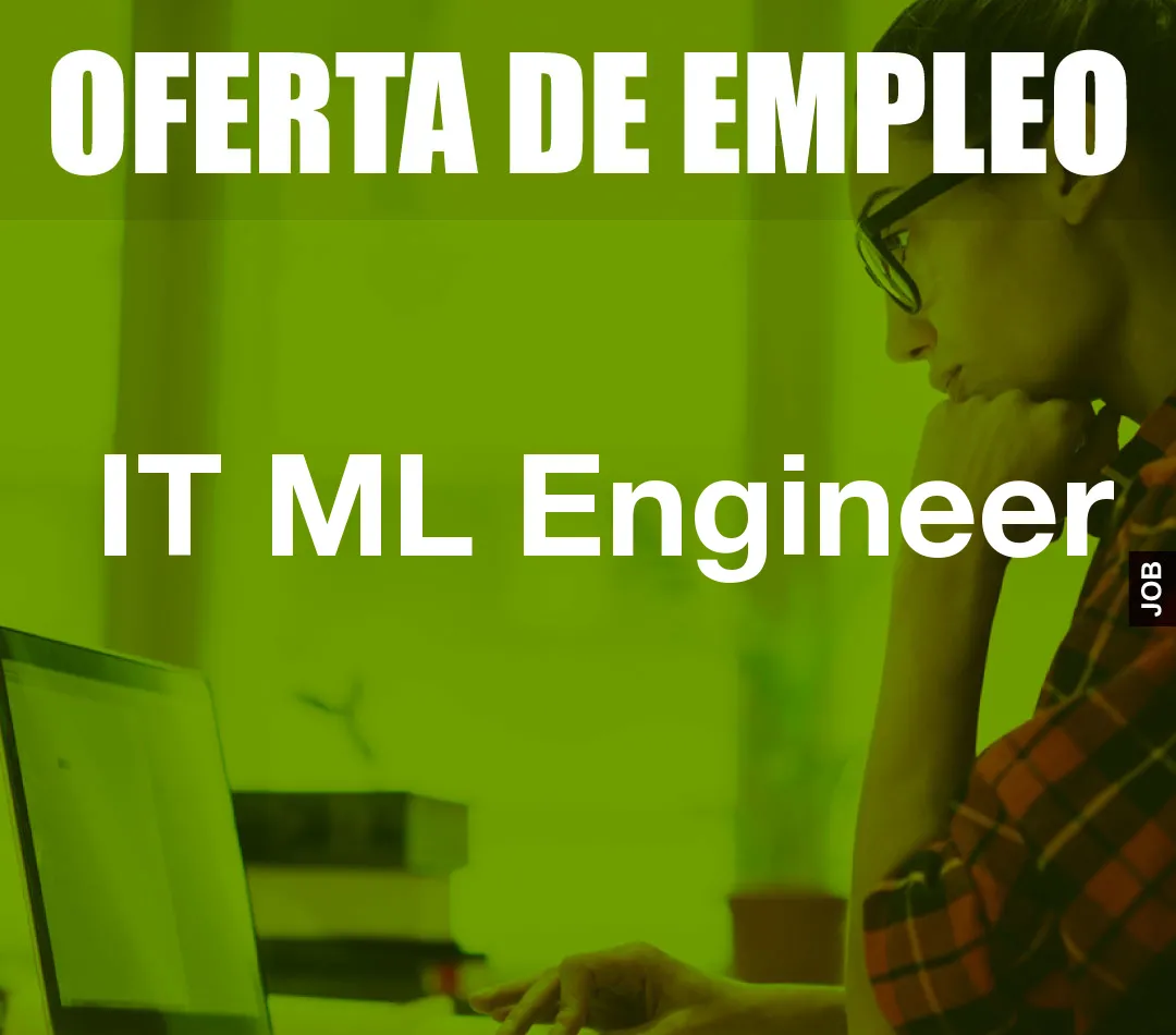 IT ML Engineer IT ML Engineer