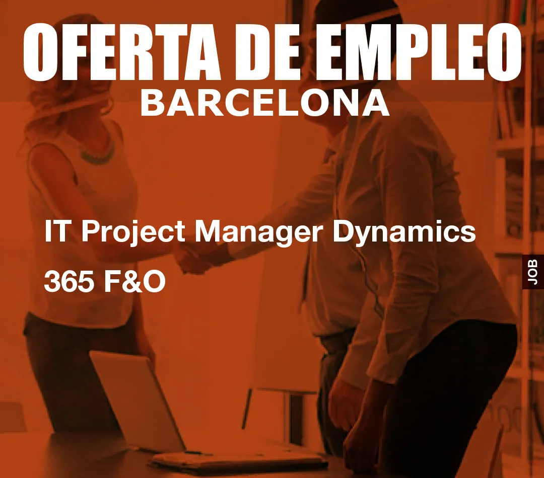 IT Project Manager Dynamics 365 F&O IT Project Manager Dynamics 365 F&O