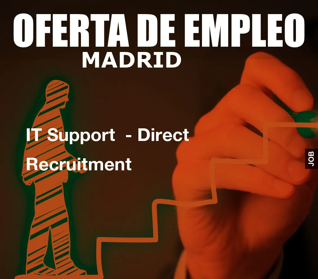 IT Support - Direct Recruitment IT Support - Direct Recruitment