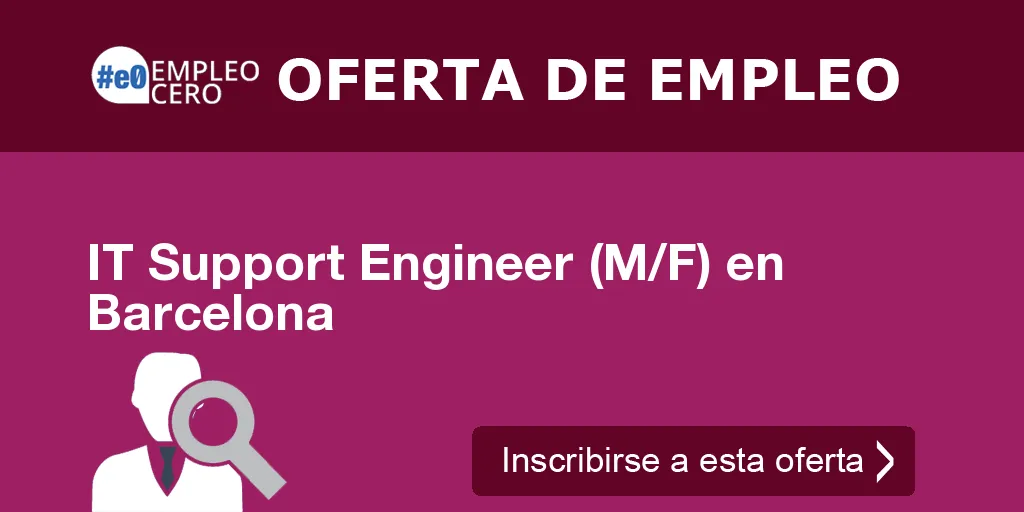 IT Support Engineer (M/F) en Barcelona