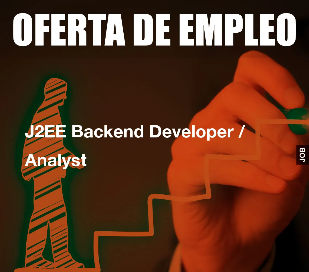J2EE Backend Developer / Analyst J2EE Backend Developer / Analyst