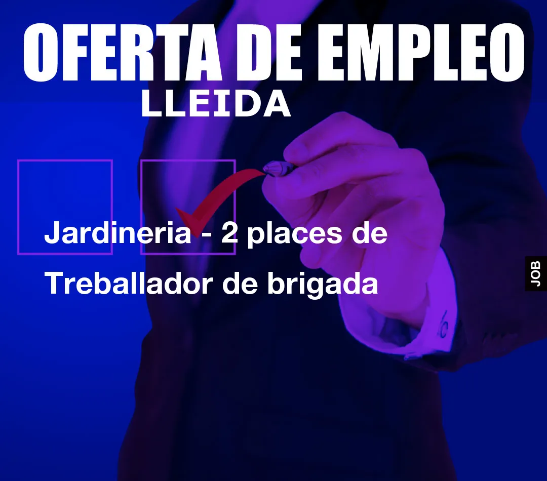 Jardineria - 2 places de Treballador de brigada Jardineria - 2 places de Treballador de brigada