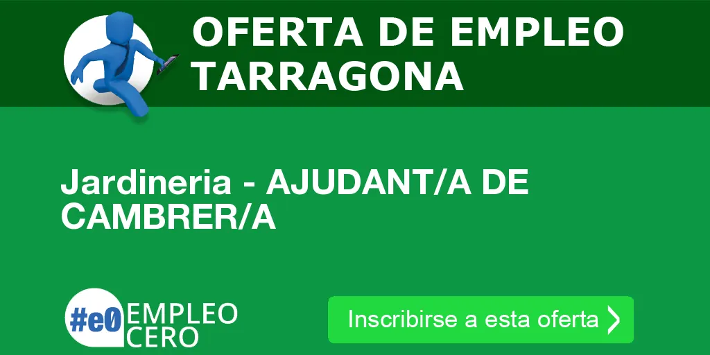 Jardineria - AJUDANT/A DE CAMBRER/A Jardineria - AJUDANT/A DE CAMBRER/A