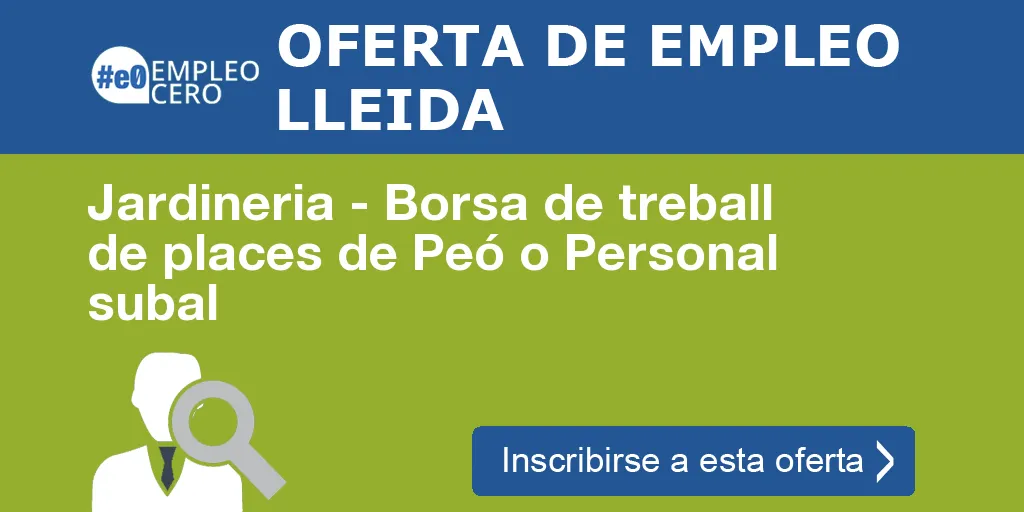 Jardineria - Borsa de treball de places de Peó o Personal subal Jardineria - Borsa de treball de places de Peó o Personal subal