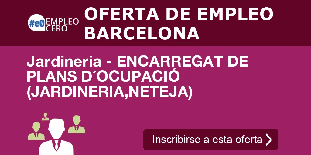 Jardineria - ENCARREGAT DE PLANS D´OCUPACIÓ (JARDINERIA,NETEJA)