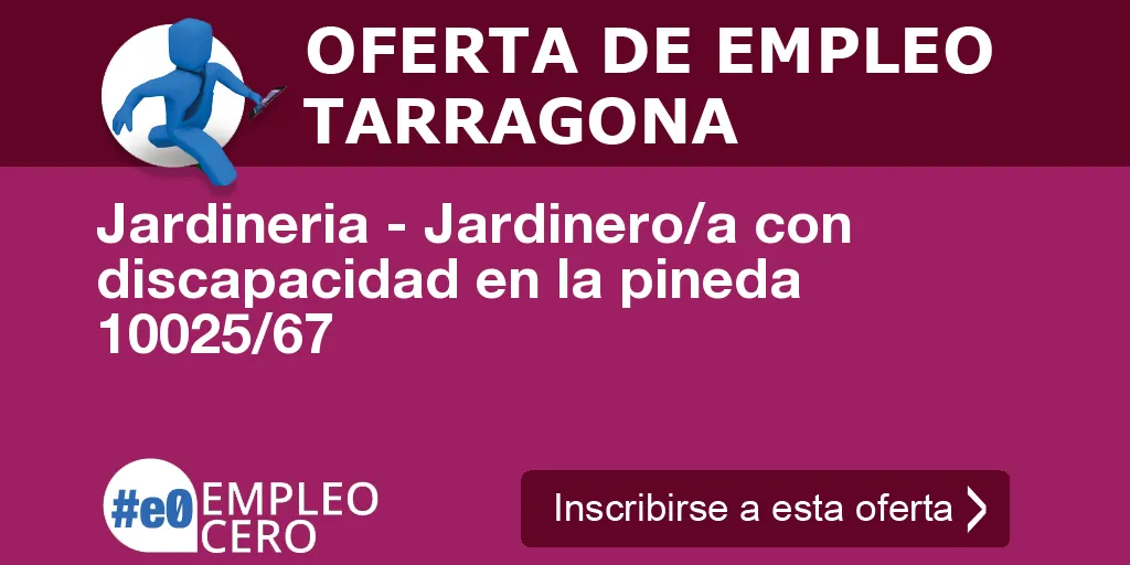 Jardineria - Jardinero/a con discapacidad en la pineda 10025/67 Jardineria - Jardinero/a con discapacidad en la pineda 10025/67