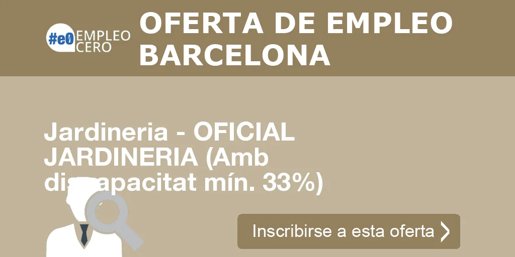 Jardineria - OFICIAL JARDINERIA (Amb discapacitat mín. 33%) Jardineria - OFICIAL JARDINERIA (Amb discapacitat mín. 33%)